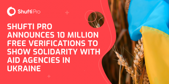 Shufti Pro Announces 10 Million Free Verifications to Show Solidarity with Aid Agencies in Ukraine